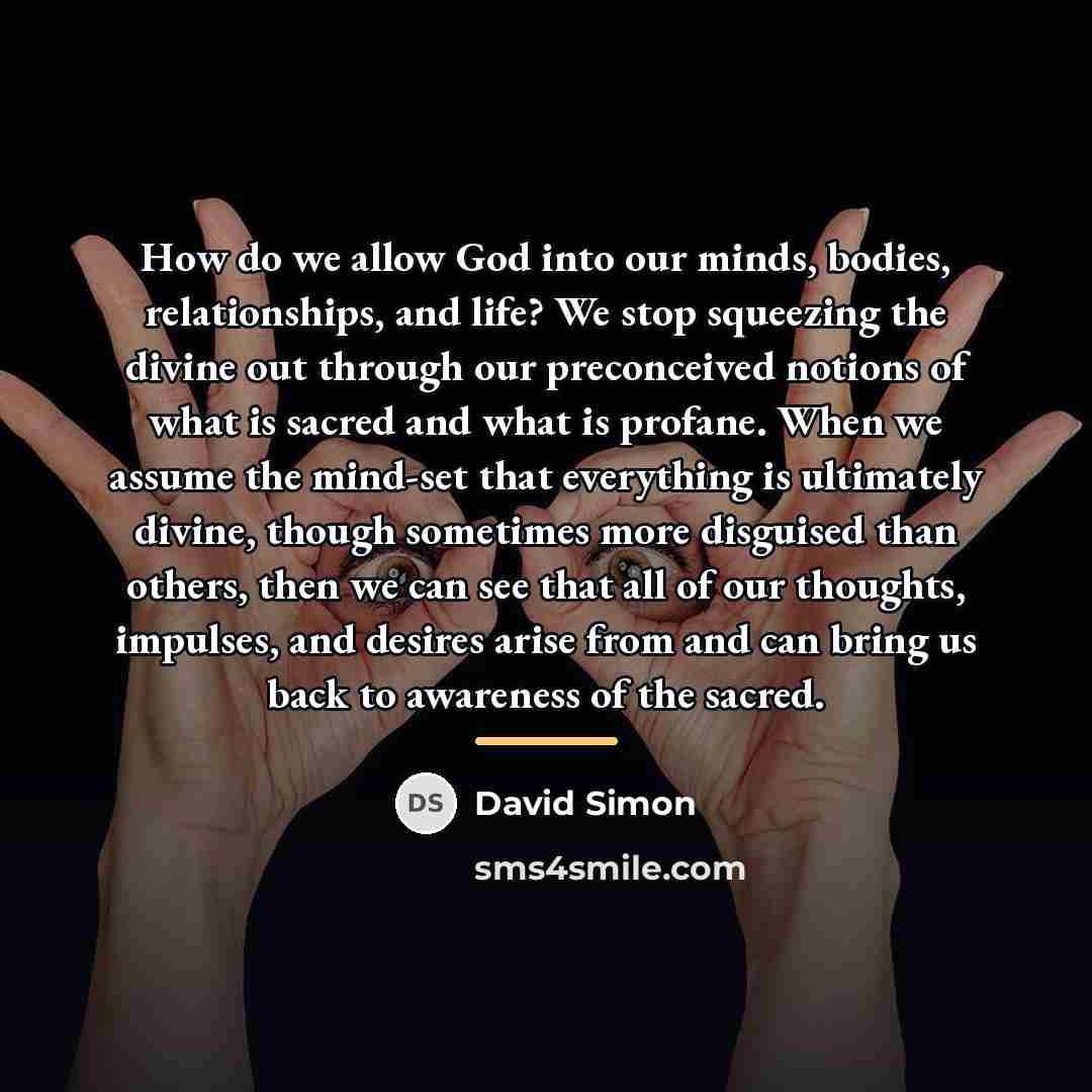 “How do we allow God into our minds, bodies, relationships,…” quote by David Simon