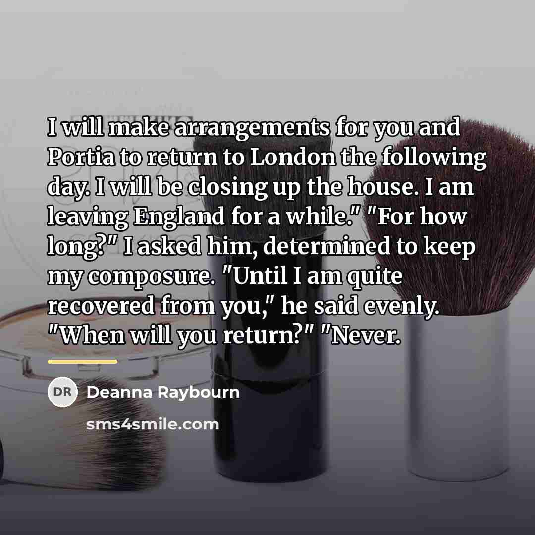 “I will make arrangements for you and Portia to return…” quote by Deanna Raybourn