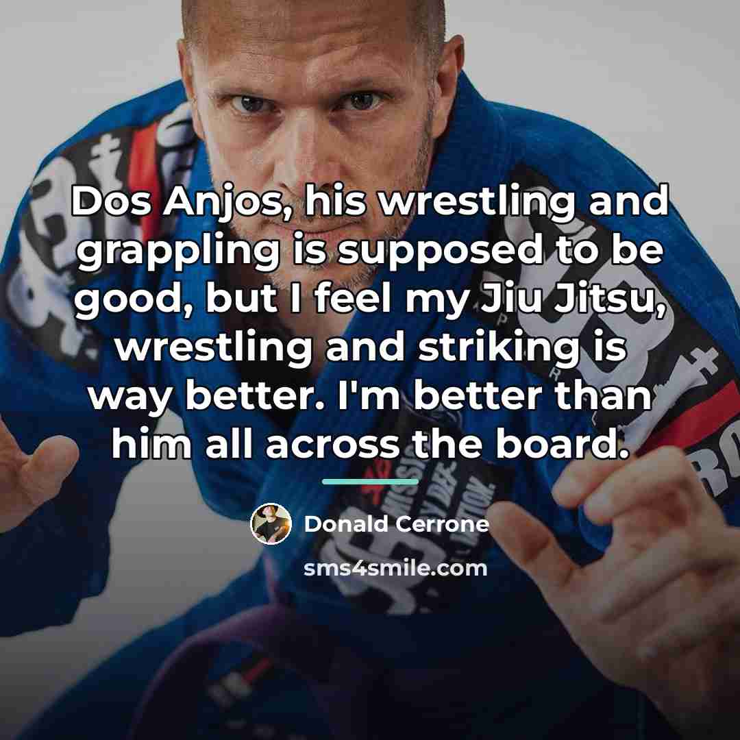 “Dos Anjos, his wrestling and grappling is supposed to be…” quote by Donald Cerrone