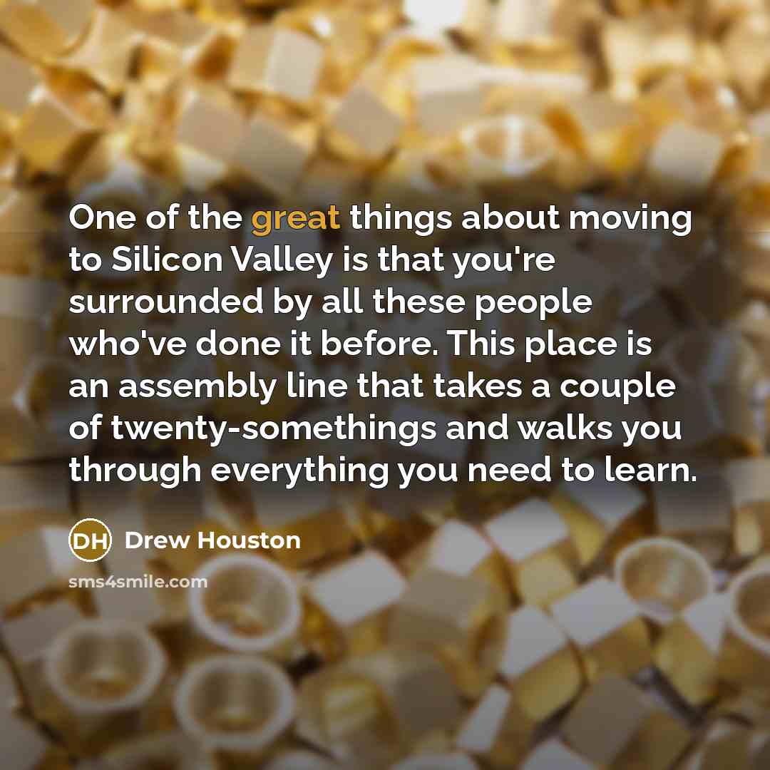 “One of the great things about moving to Silicon Valley…” quote by Drew Houston
