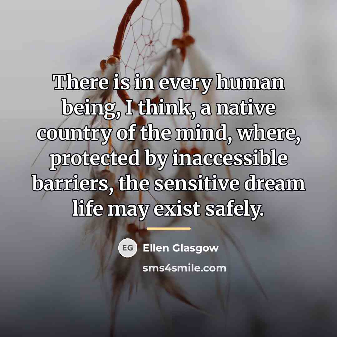 “There is in every human being, I think, a native…” quote by Ellen Glasgow