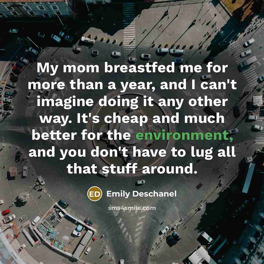 “My mom breastfed me for more than a year, and…” quote by Emily Deschanel