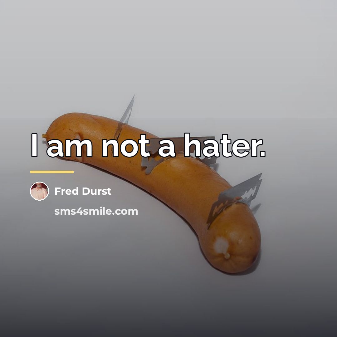 “I am not a hater.…” quote by Fred Durst