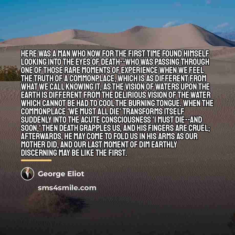 “Here was a man who now for the first time…” quote by GEORGE ELIOT