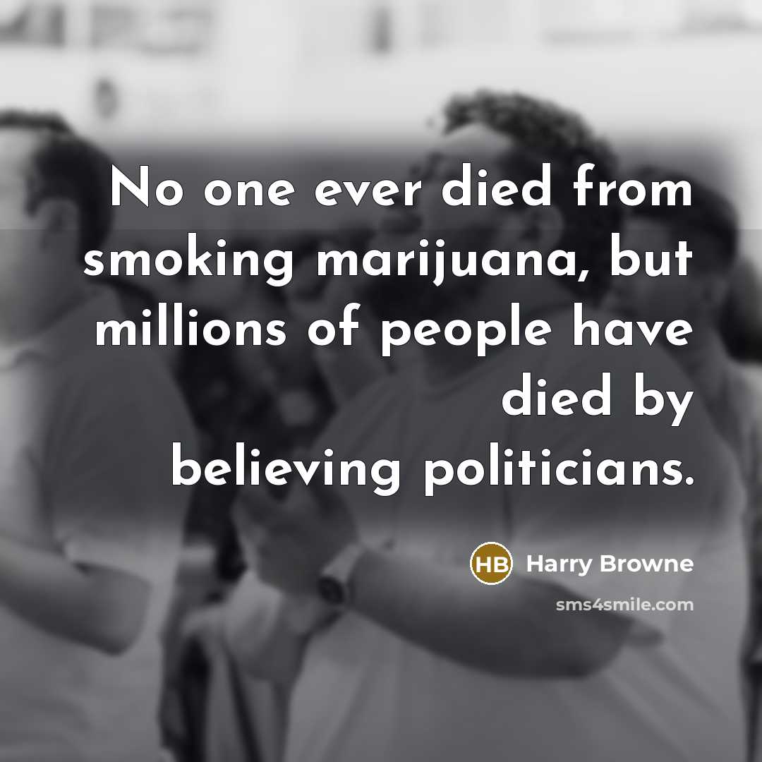 “No one ever died from smoking marijuana, but millions of…” quote by Harry Browne