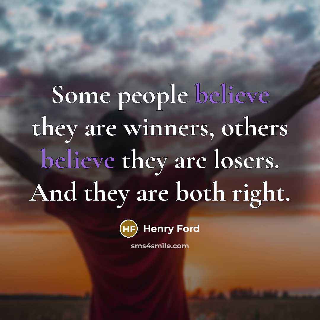 “Some people believe they are winners, others believe they are…” quote by Henry Ford