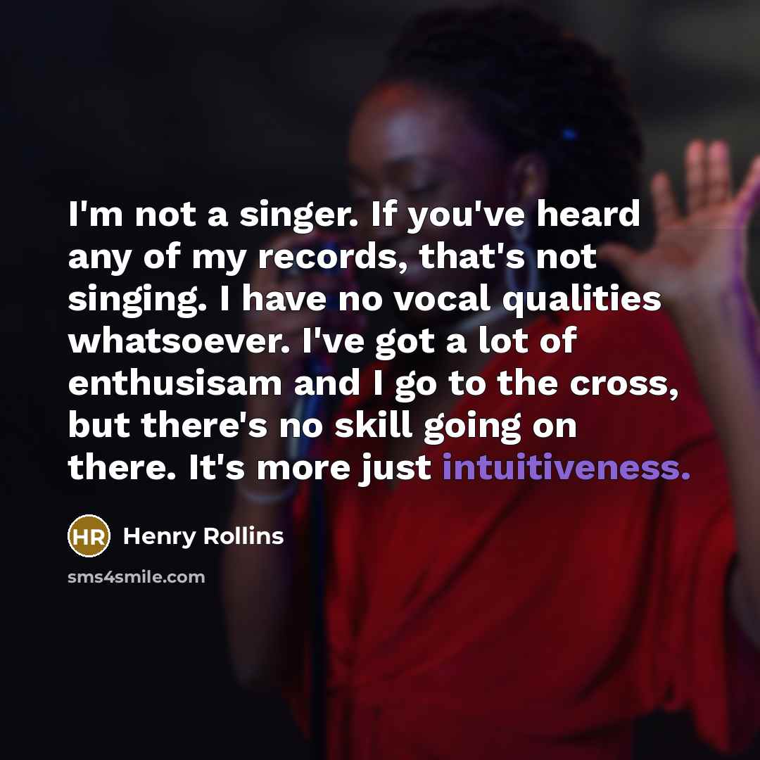 “I'm not a singer. If you've heard any of my…” quote by Henry Rollins