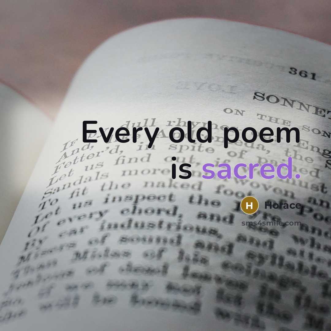 “Every old poem is sacred.…” quote by Horace