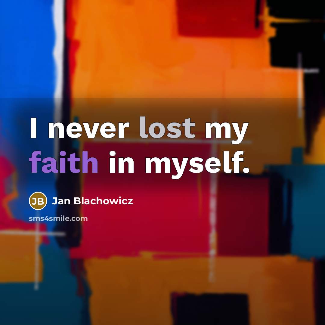 “I never lost my faith in myself.…” quote by Jan Blachowicz