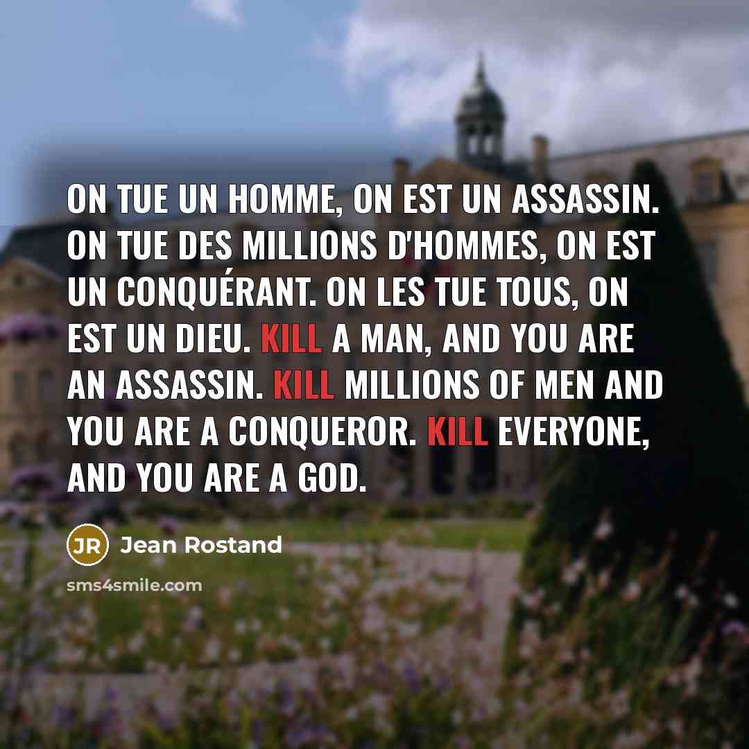“On tue un homme, on est un assassin. On tue…” quote by Jean Rostand