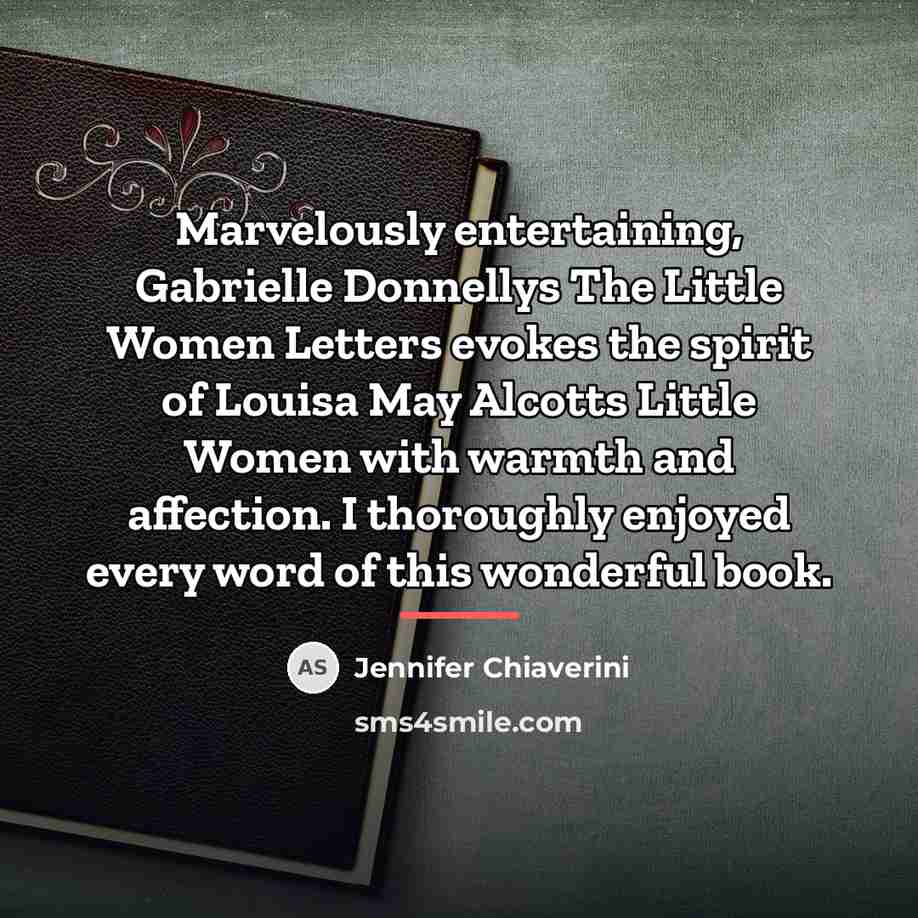 “Marvelously entertaining, Gabrielle Donnellys The Little Women Letters evokes the…” quote by Jennifer Chiaverini