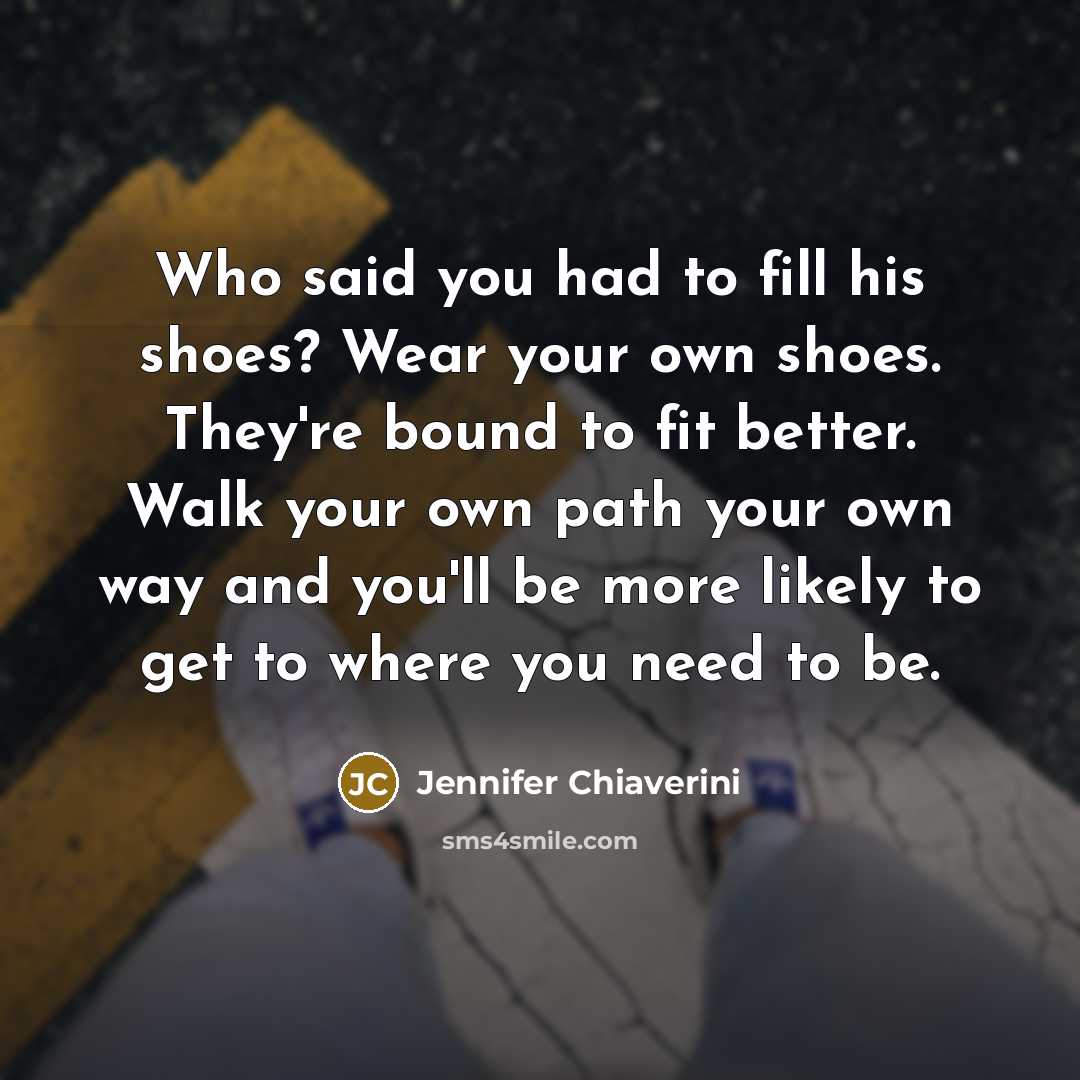 “Who said you had to fill his shoes? Wear your…” quote by Jennifer Chiaverini