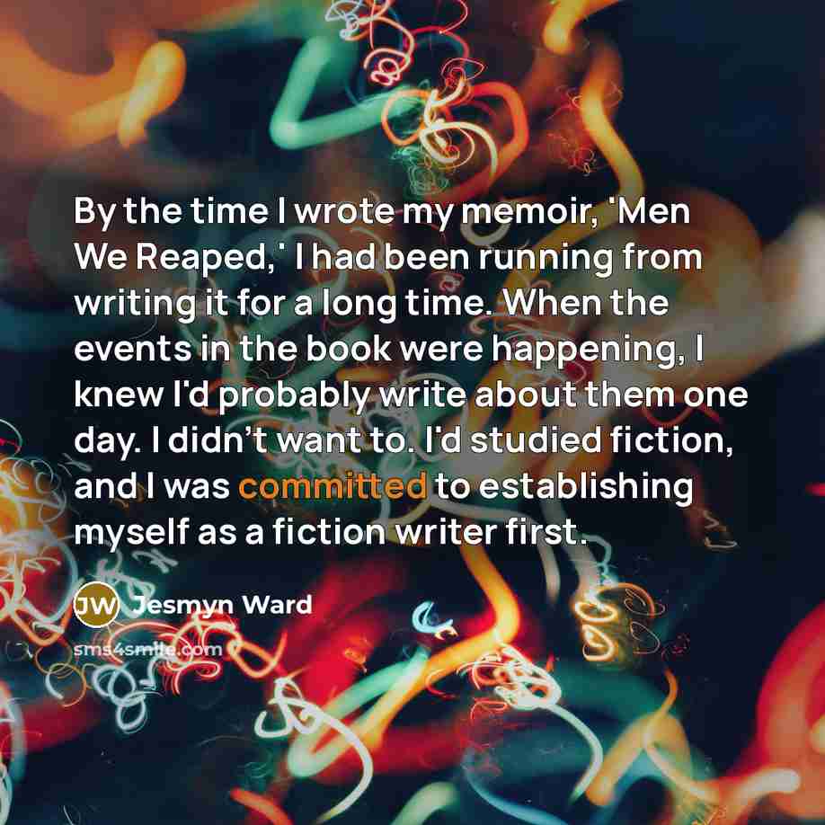 “By the time I wrote my memoir, 'Men We Reaped,'…” quote by Jesmyn Ward