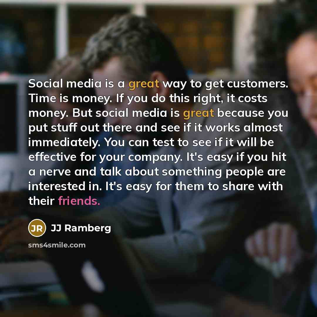 “Social media is a great way to get customers. Time…” quote by JJ Ramberg