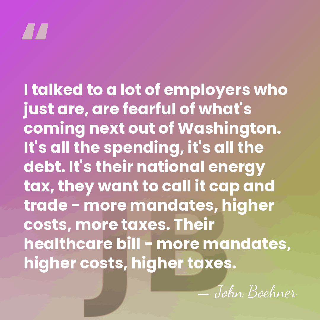 I talked to a lot of employers who just are, are fearful&hellip; - John Boehner