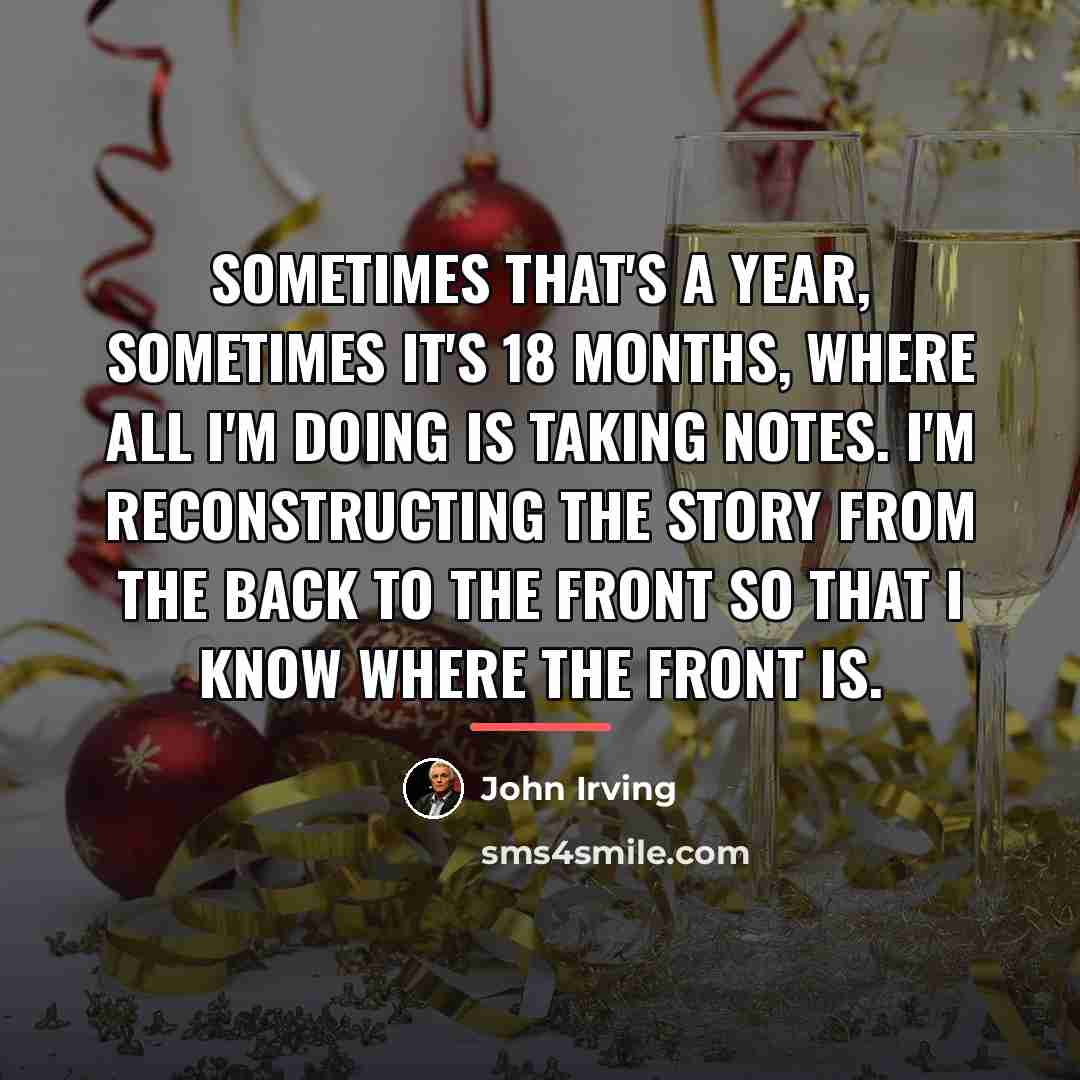 “Sometimes that's a year, sometimes it's 18 months, where all…” quote by John Irving