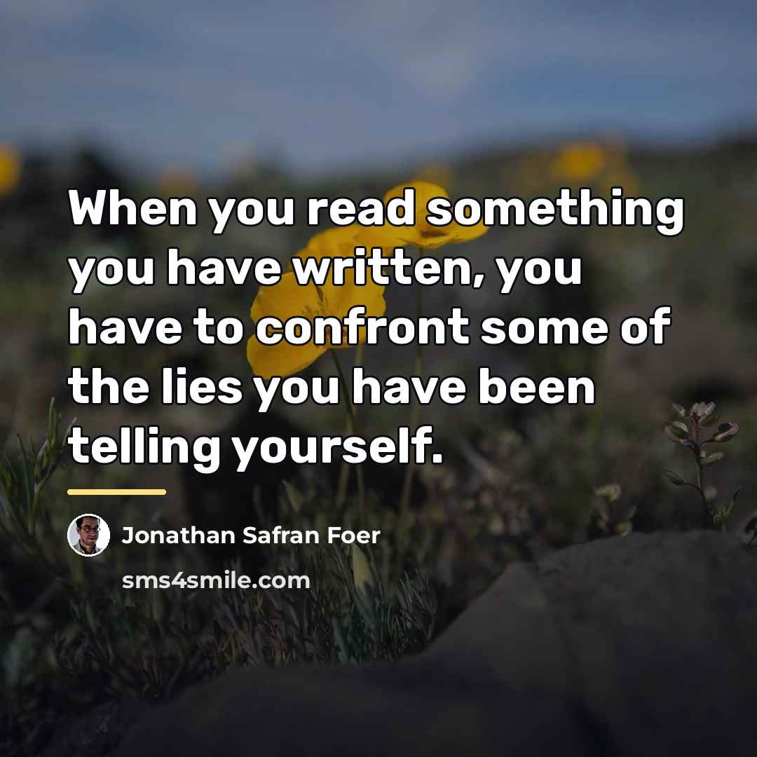 “When you read something you have written, you have to…” quote by Jonathan Safran Foer