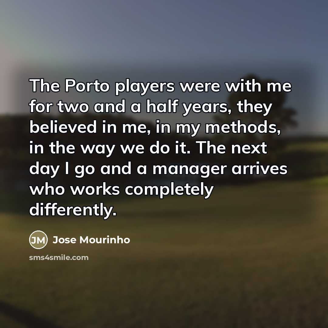 “The Porto players were with me for two and a…” quote by Jose Mourinho