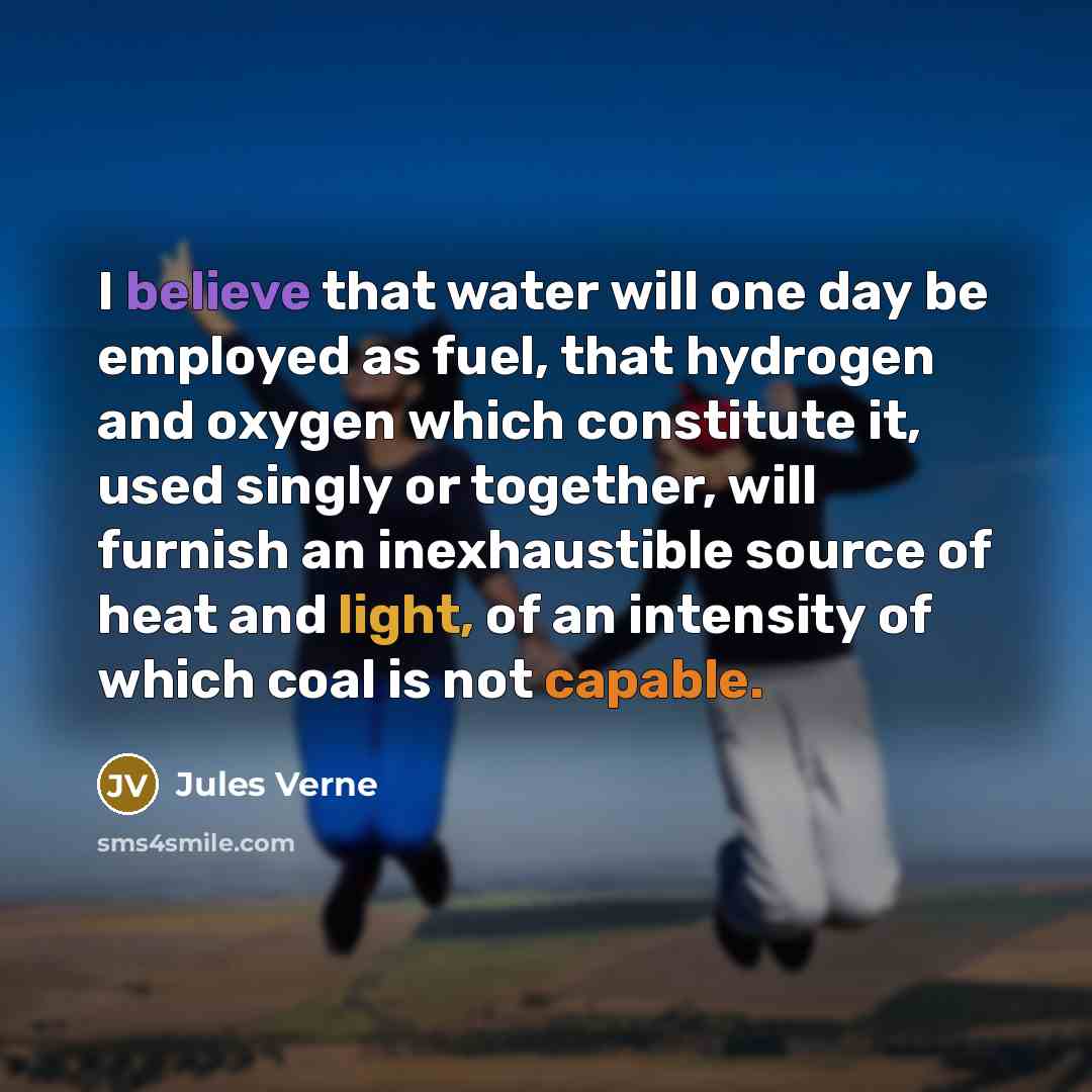 “I believe that water will one day be employed as…” quote by Jules Verne
