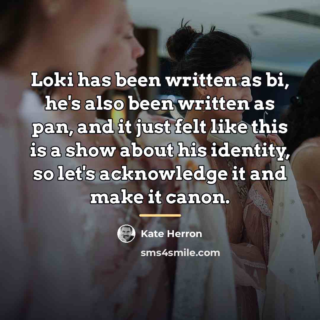 “Loki has been written as bi, he's also been written…” quote by Kate Herron