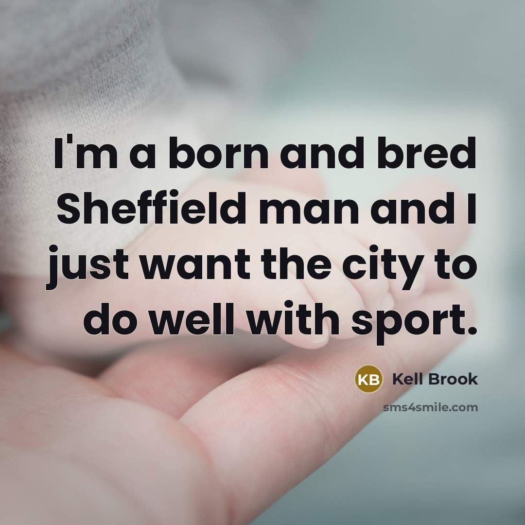 “I'm a born and bred Sheffield man and I just…” quote by Kell Brook