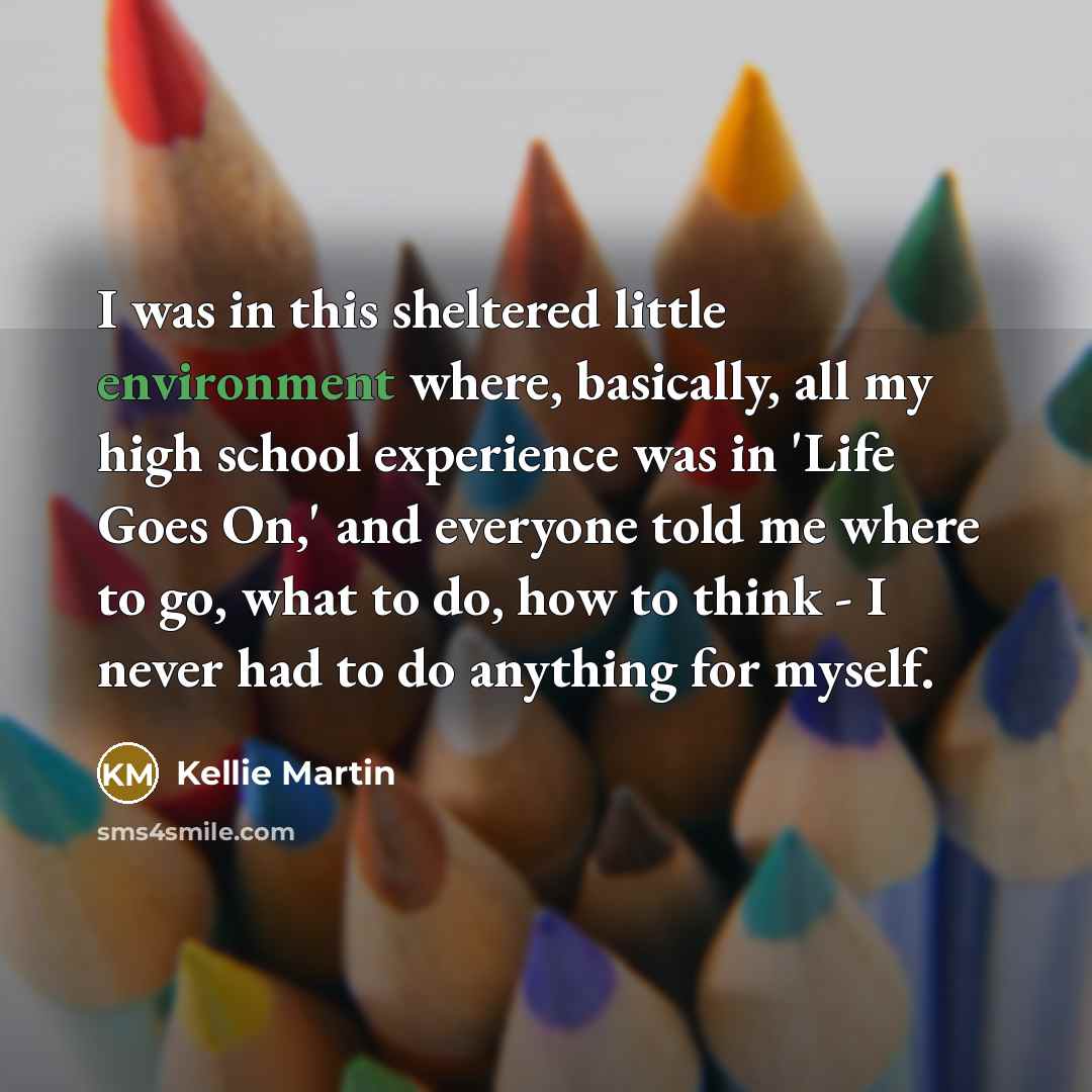 “I was in this sheltered little environment where, basically, all…” quote by Kellie Martin