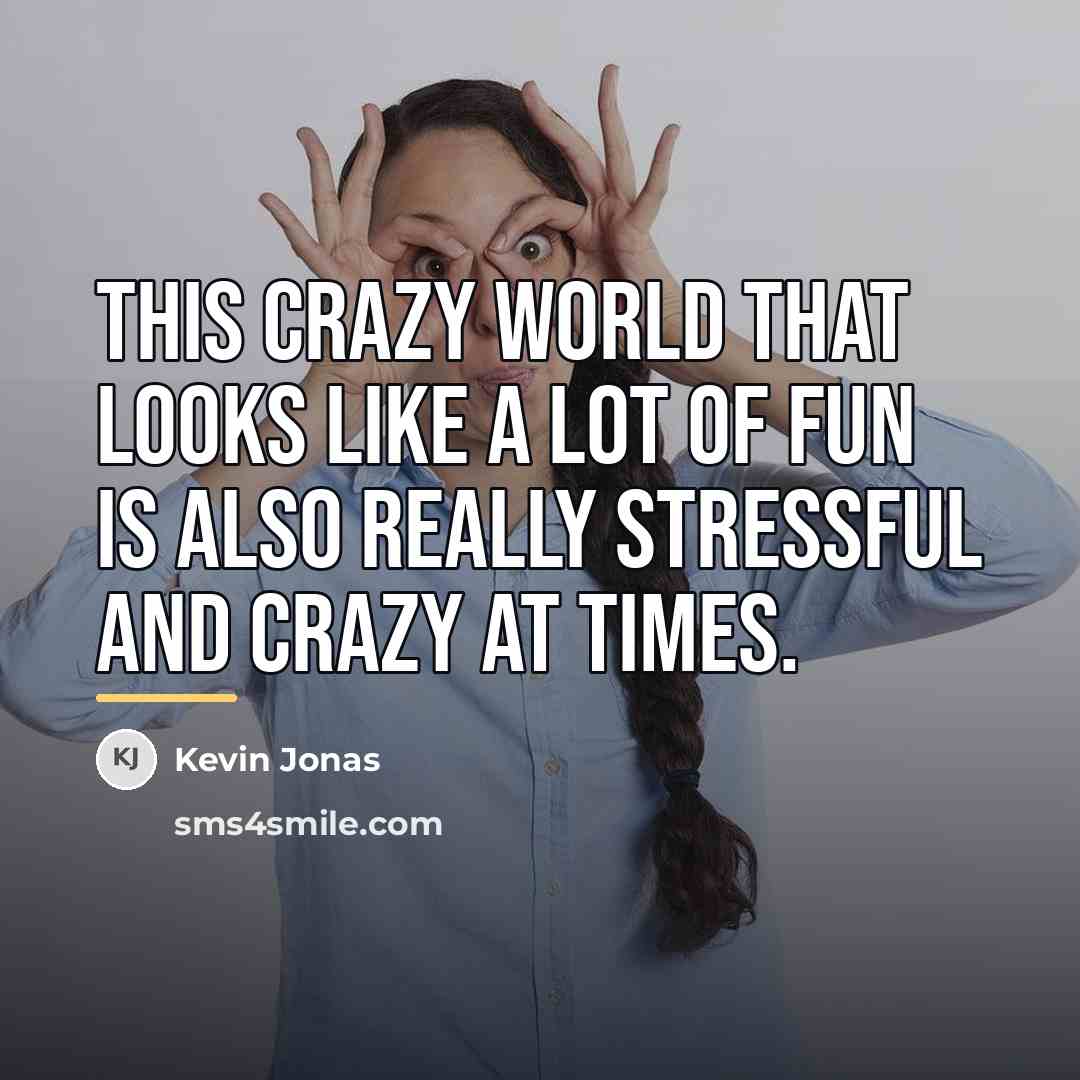 “This crazy world that looks like a lot of fun…” quote by Kevin Jonas