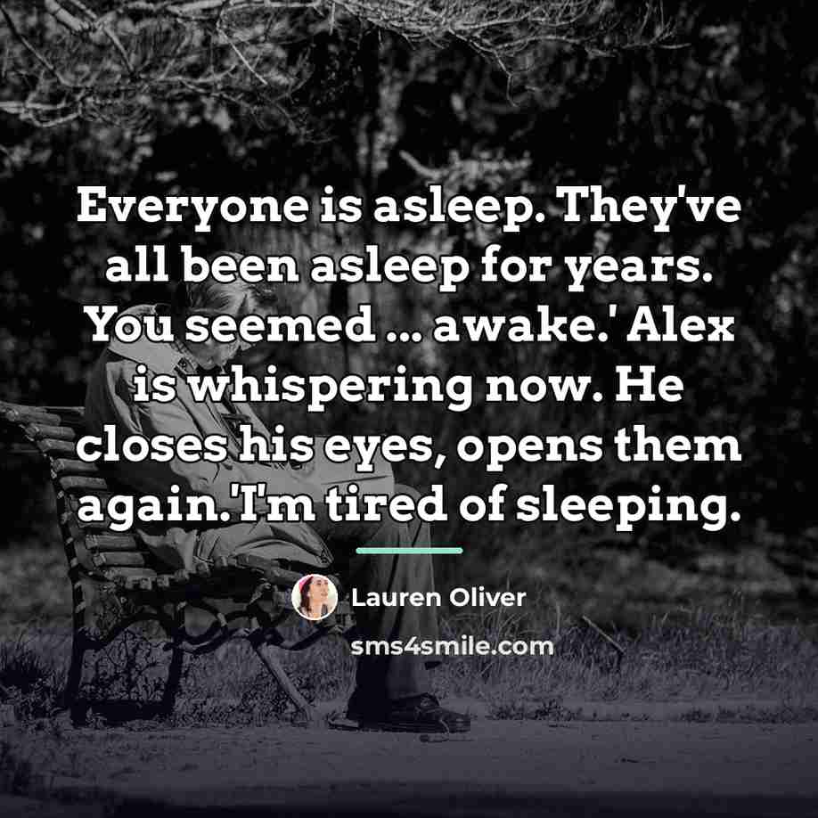 “Everyone is asleep. They've all been asleep for years. You…” quote by Lauren Oliver