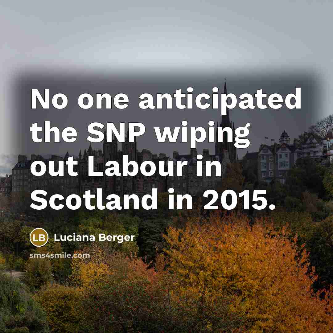 “No one anticipated the SNP wiping out Labour in Scotland…” quote by Luciana Berger
