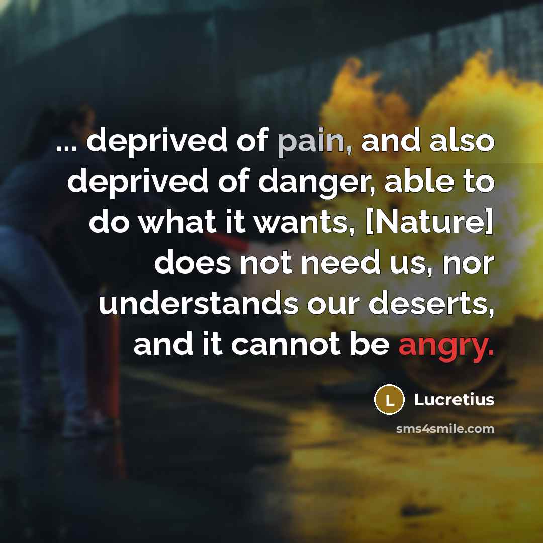 “... deprived of pain, and also deprived of danger, able…” quote by Lucretius