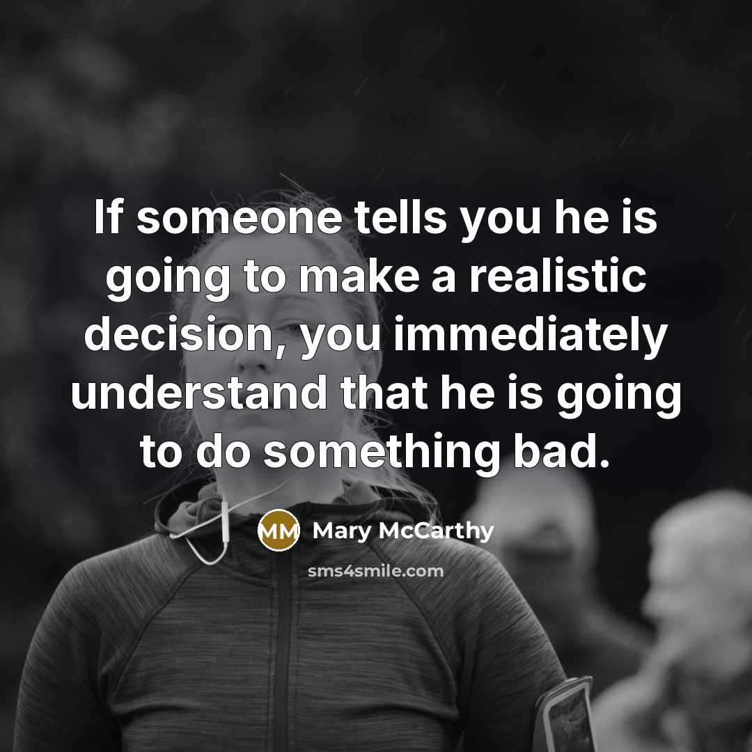 “If someone tells you he is going to make a…” quote by Mary McCarthy