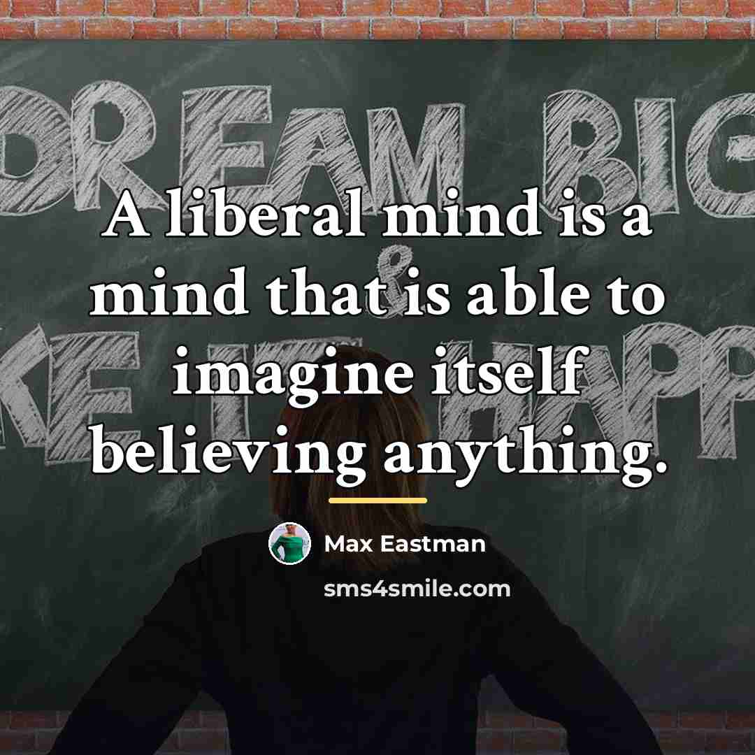 “A liberal mind is a mind that is able to…” quote by Max Eastman