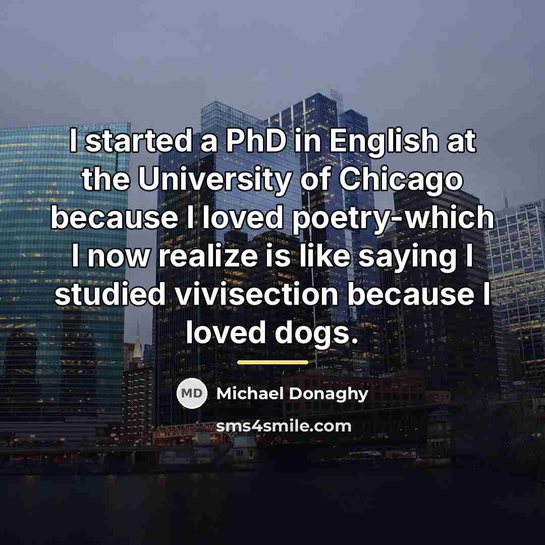 “I started a PhD in English at the University of…” quote by Michael Donaghy