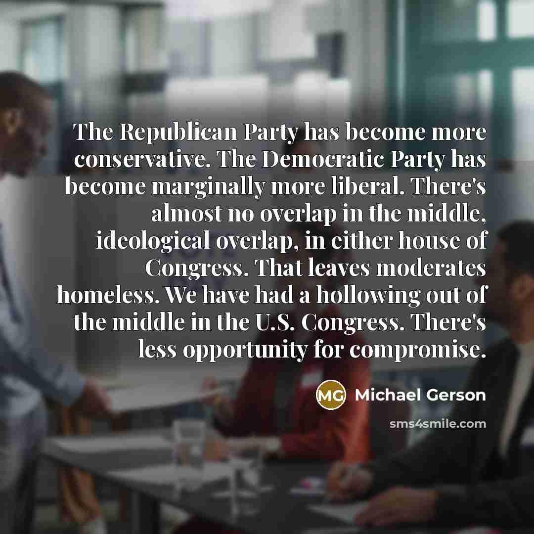 “The Republican Party has become more conservative. The Democratic Party…” quote by Michael Gerson