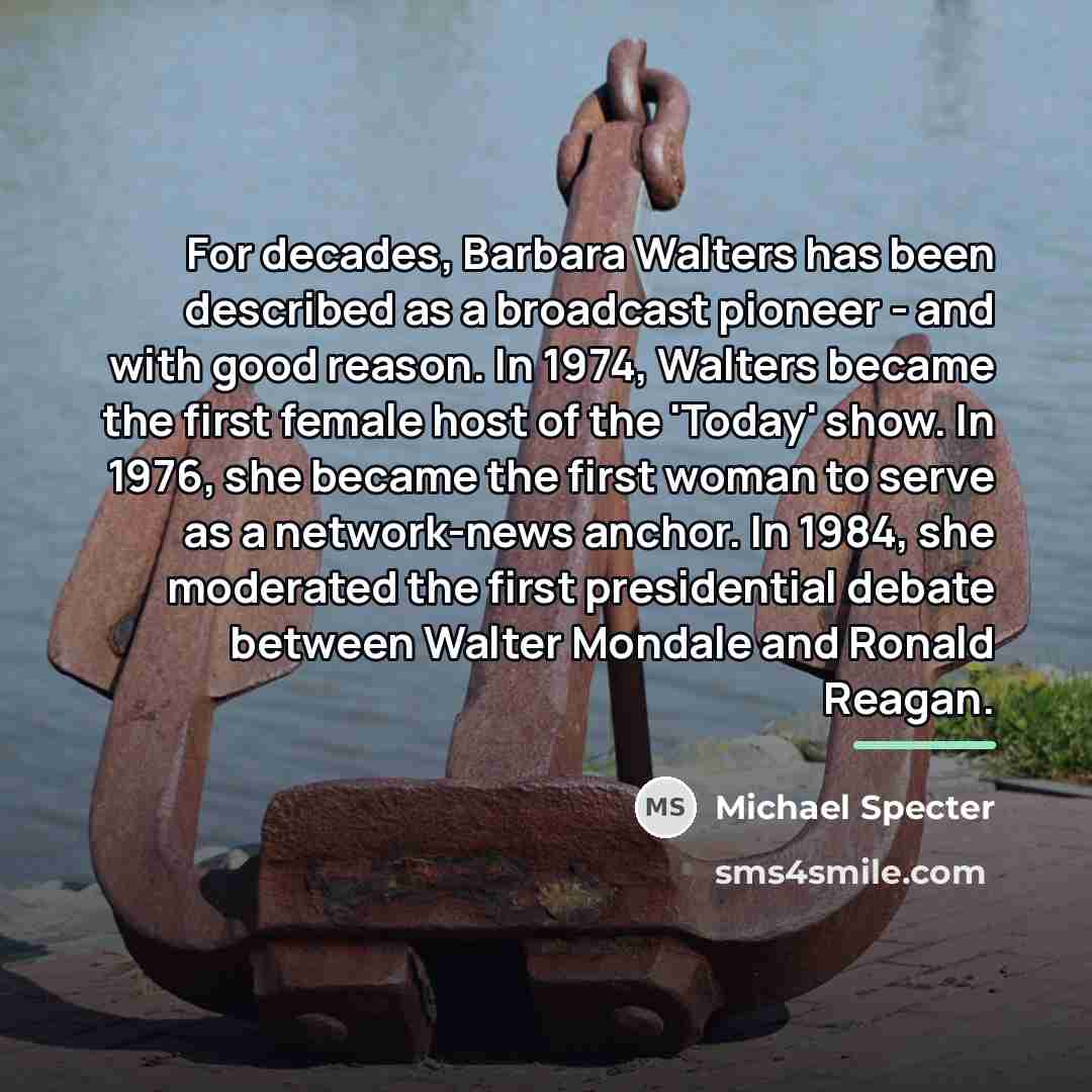 “For decades, Barbara Walters has been described as a broadcast…” quote by Michael Specter