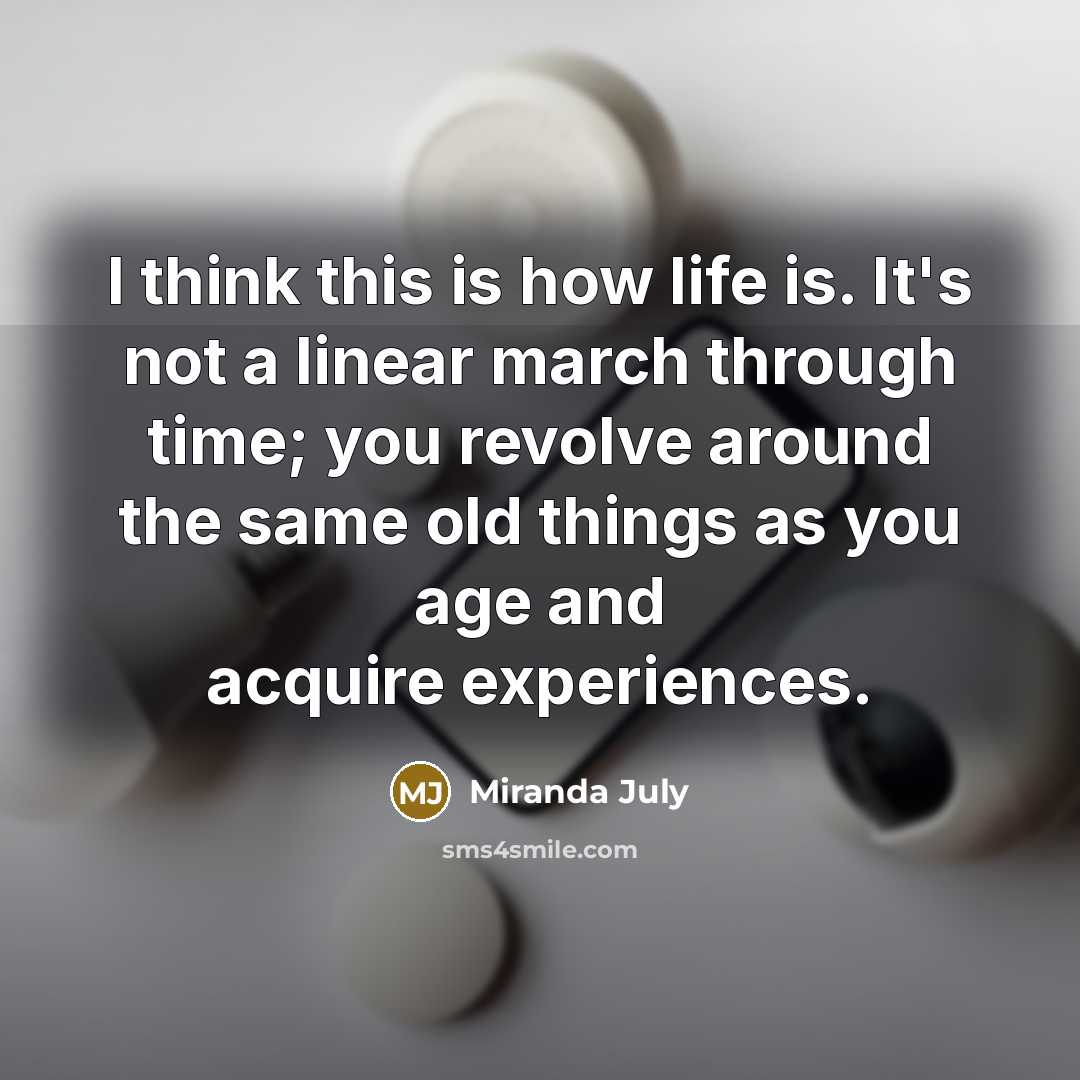 “I think this is how life is. It's not a…” quote by Miranda July