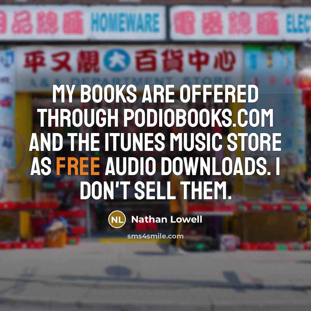 “My books are offered through Podiobooks.com and the iTunes Music…” quote by Nathan Lowell