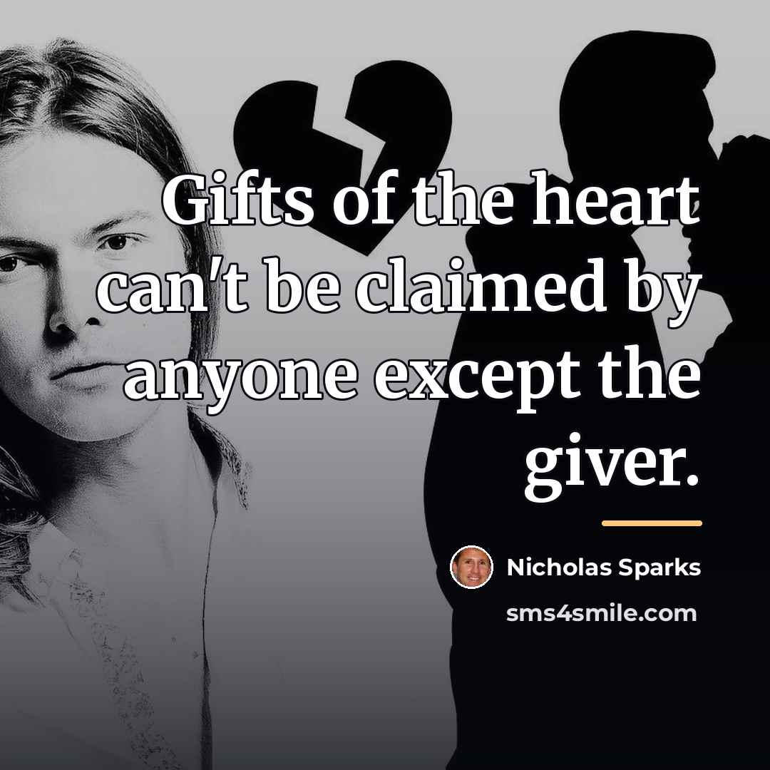 “Gifts of the heart can't be claimed by anyone except…” quote by Nicholas Sparks