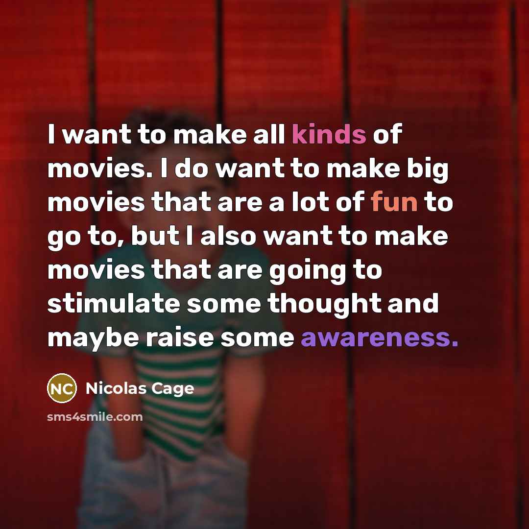 “I want to make all kinds of movies. I do…” quote by Nicolas Cage