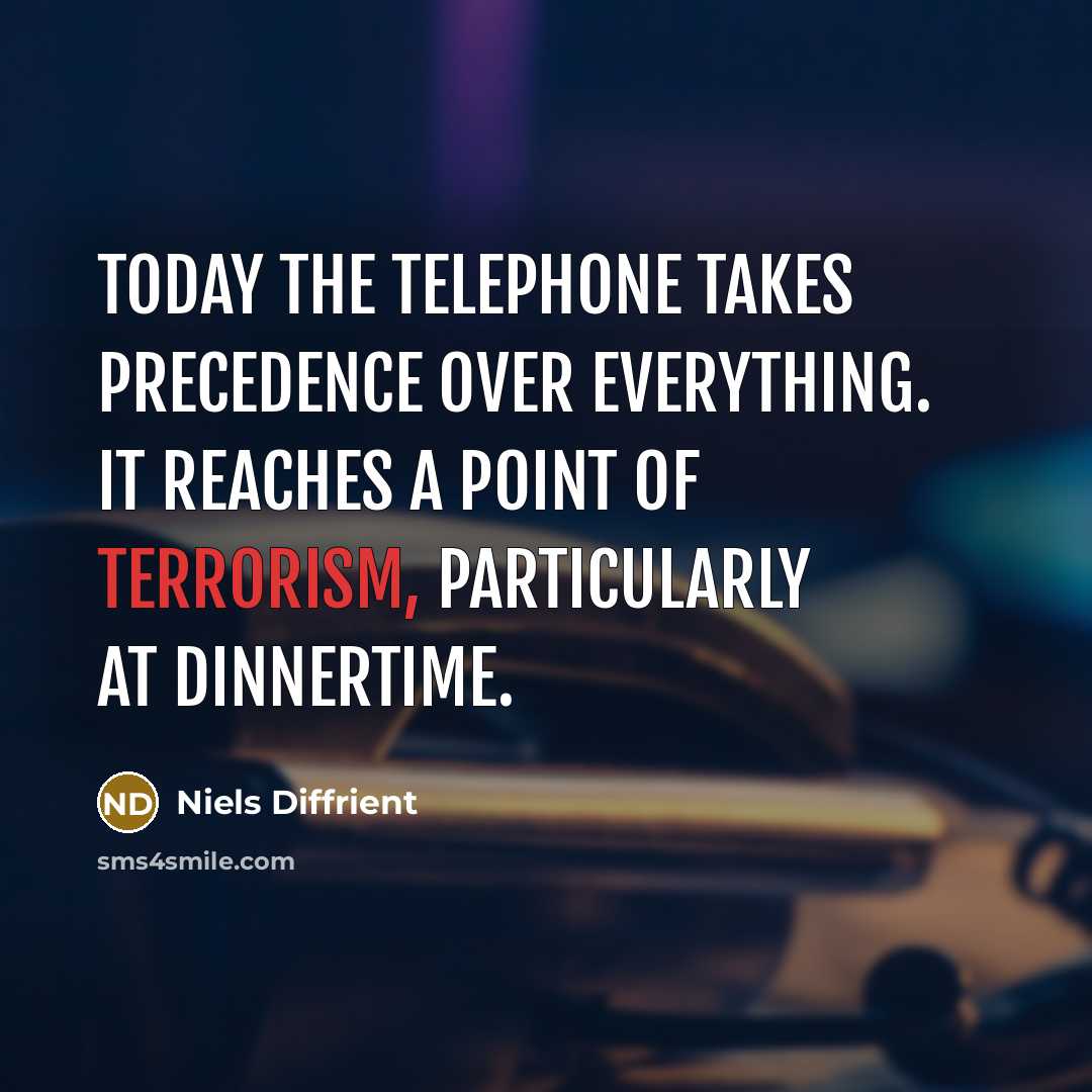 “Today the telephone takes precedence over everything. It reaches a…” quote by Niels Diffrient