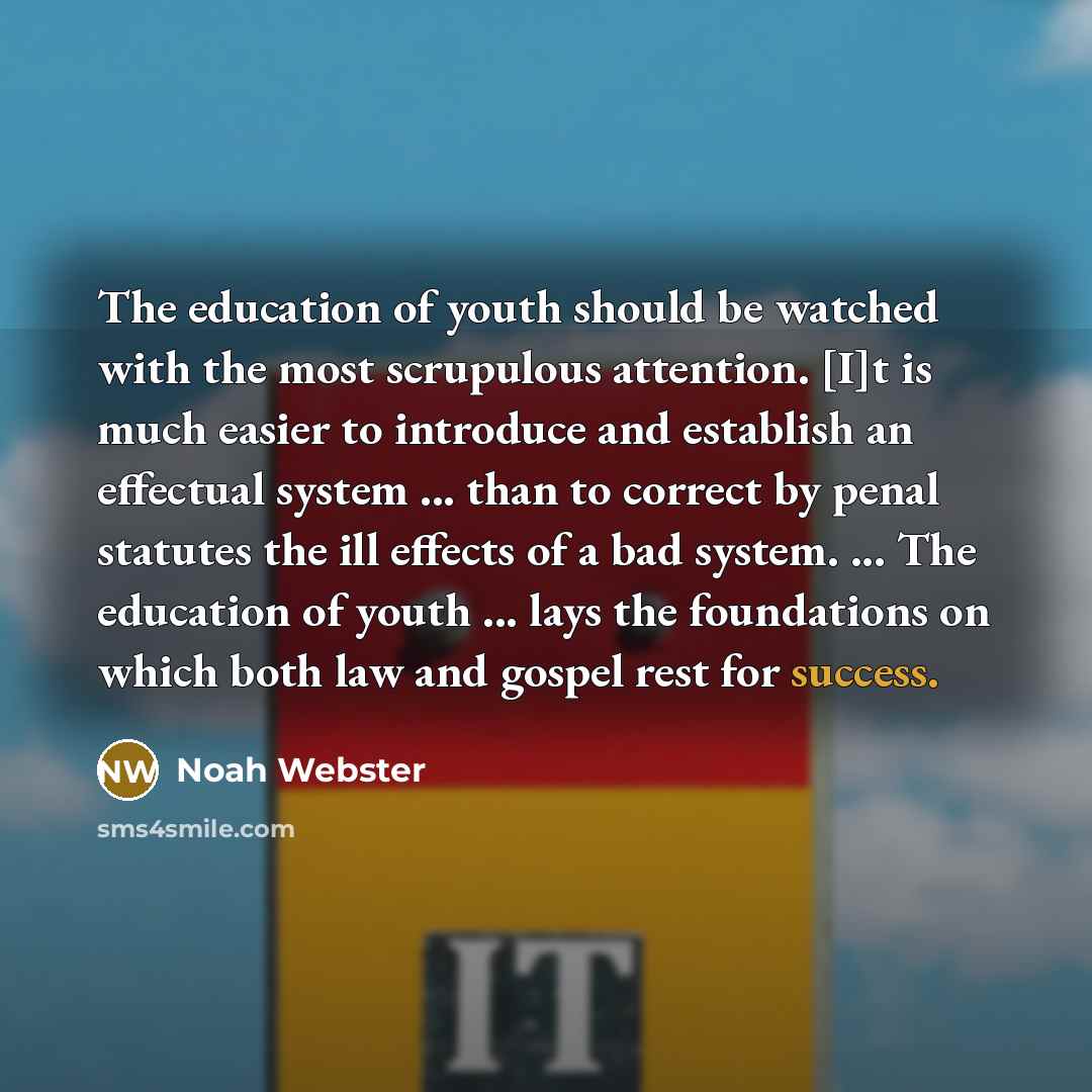 “The education of youth should be watched with the most…” quote by Noah Webster