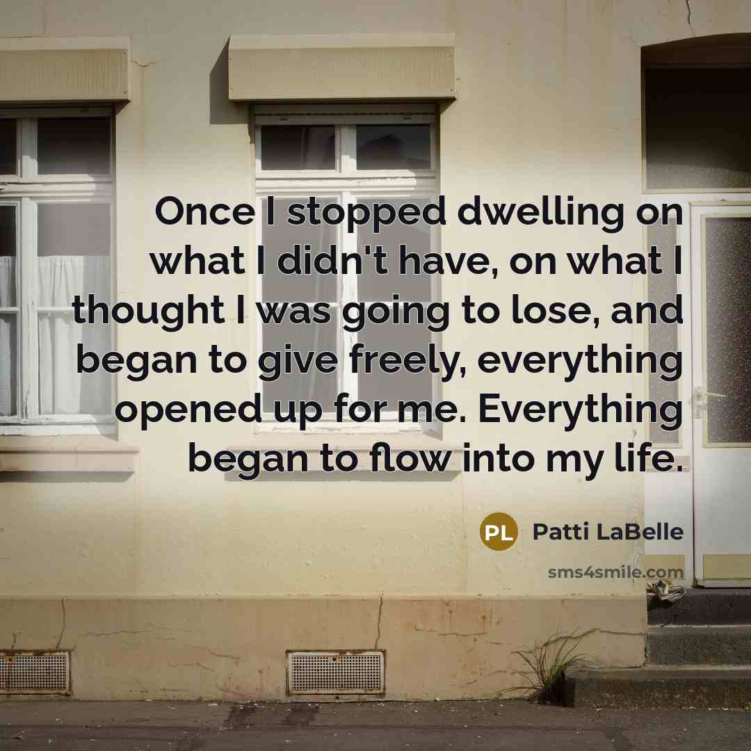 “Once I stopped dwelling on what I didn't have, on…” quote by Patti LaBelle
