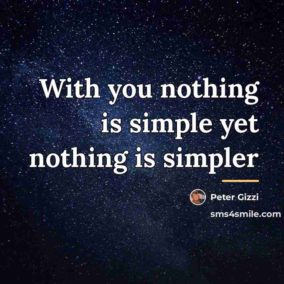 “With you nothing is simple yet nothing is simpler…” quote by Peter Gizzi