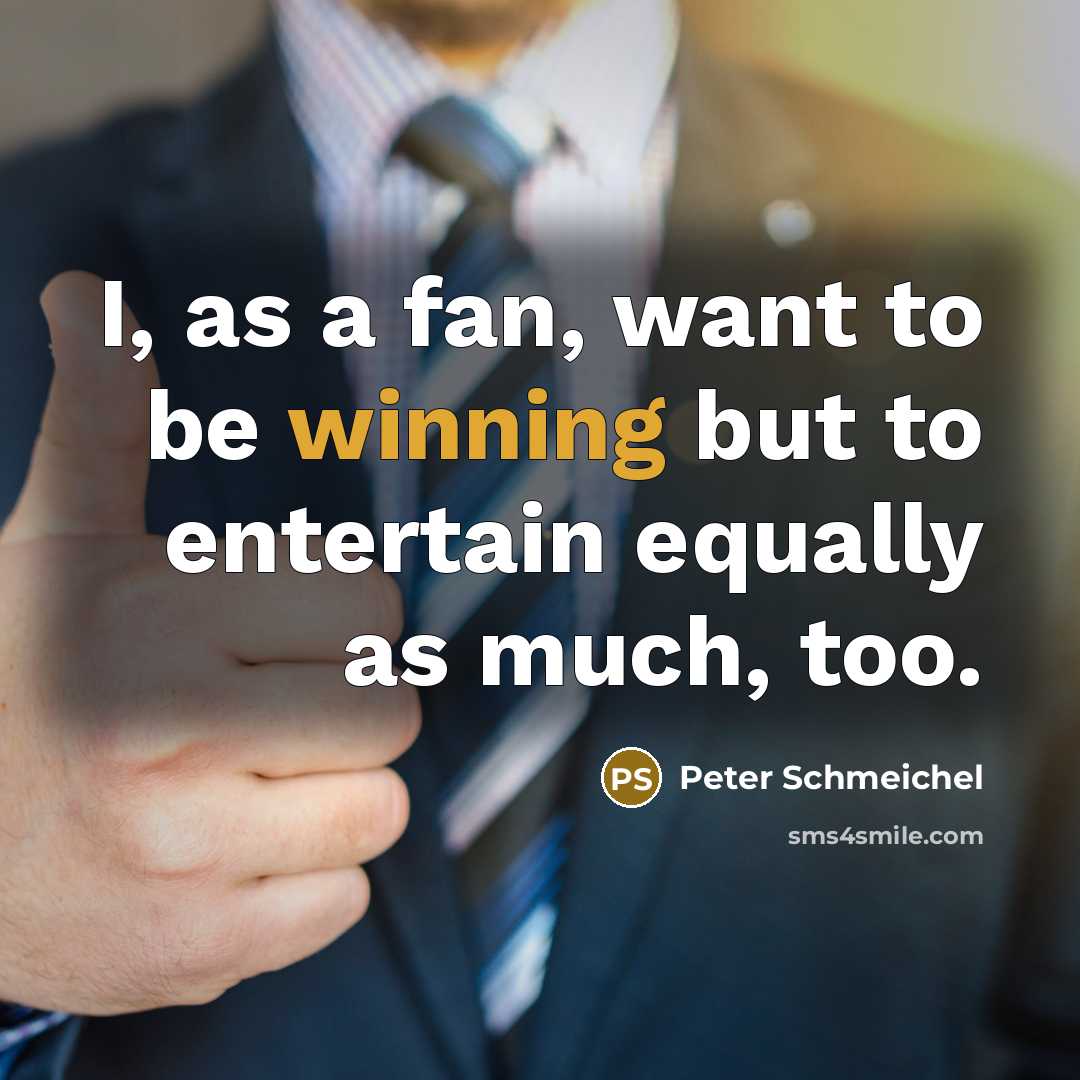 “I, as a fan, want to be winning but to…” quote by Peter Schmeichel