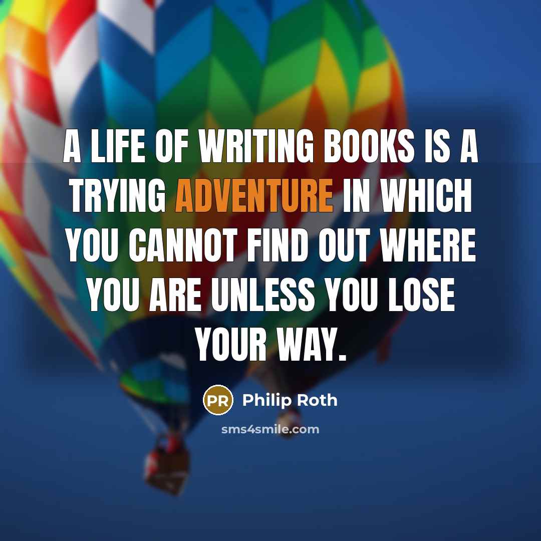 “A life of writing books is a trying adventure in…” quote by Philip Roth
