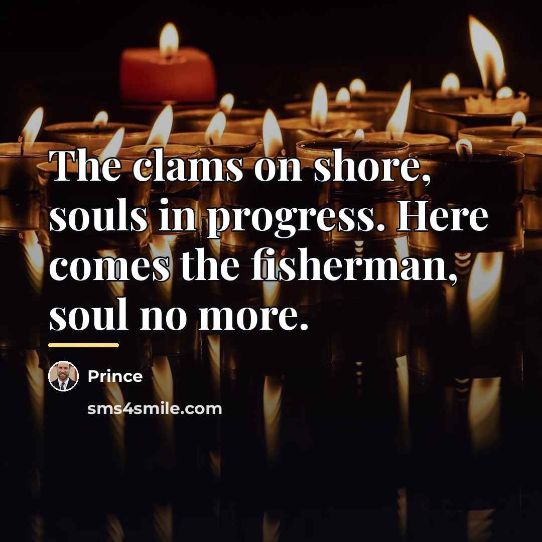 “The clams on shore, souls in progress. Here comes the…” quote by Prince