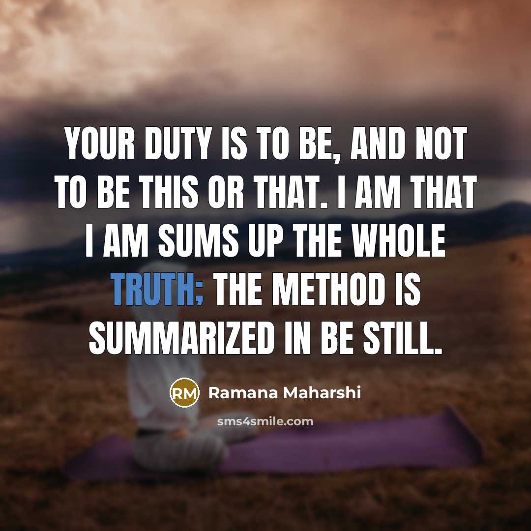 “Your duty is to be, and not to be this…” quote by Ramana Maharshi