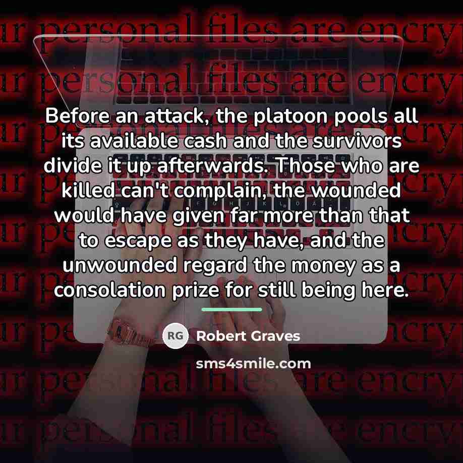 “Before an attack, the platoon pools all its available cash…” quote by Robert Graves
