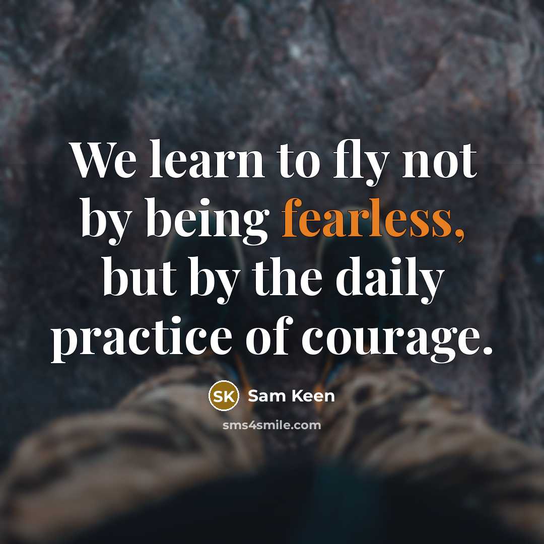 “We learn to fly not by being fearless, but by…” quote by Sam Keen