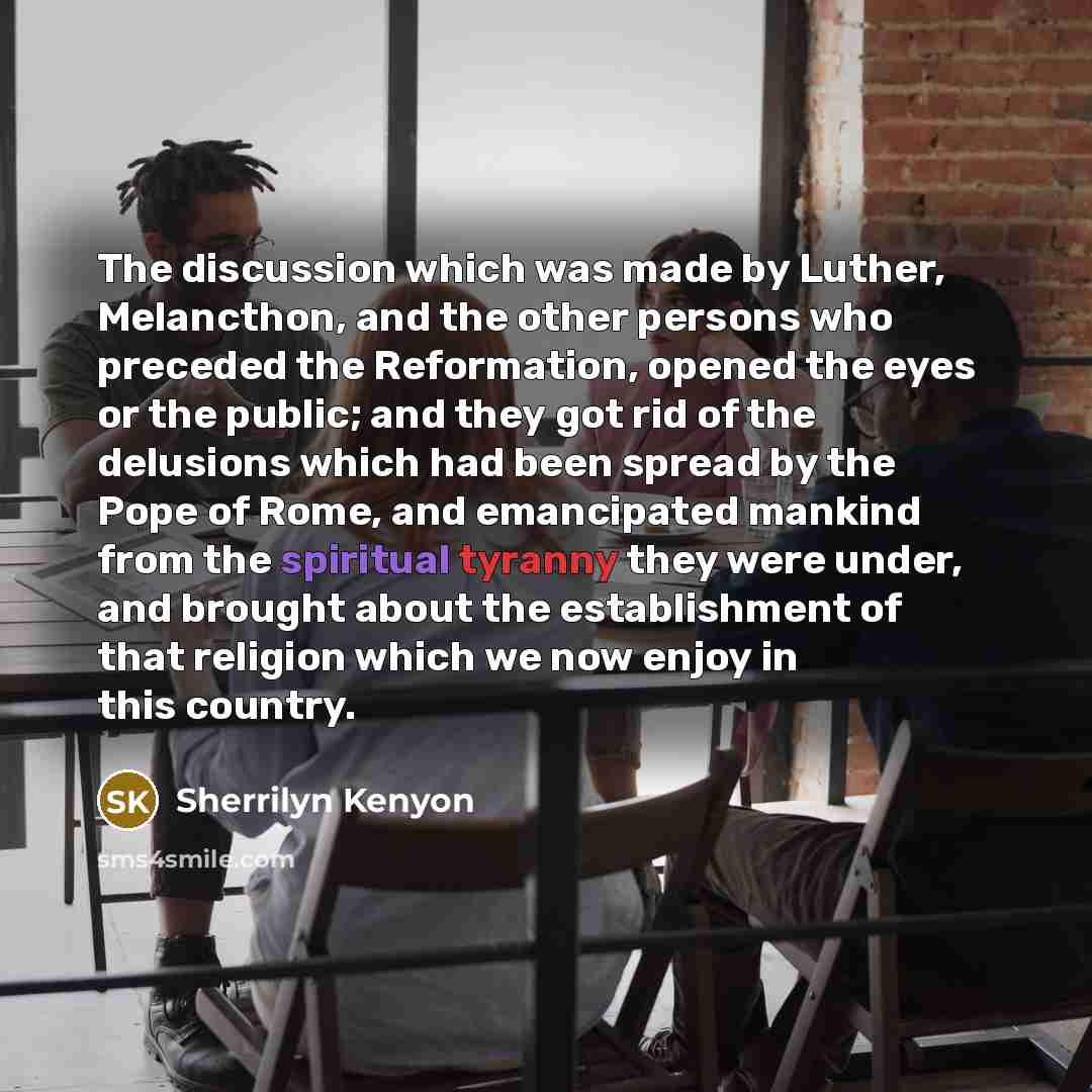 “The discussion which was made by Luther, Melancthon, and the…” quote by Sherrilyn Kenyon